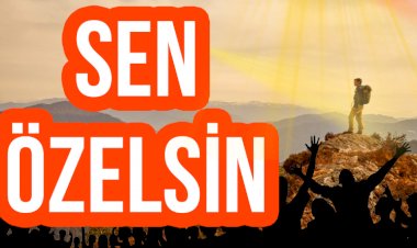 Sen Özelsin!