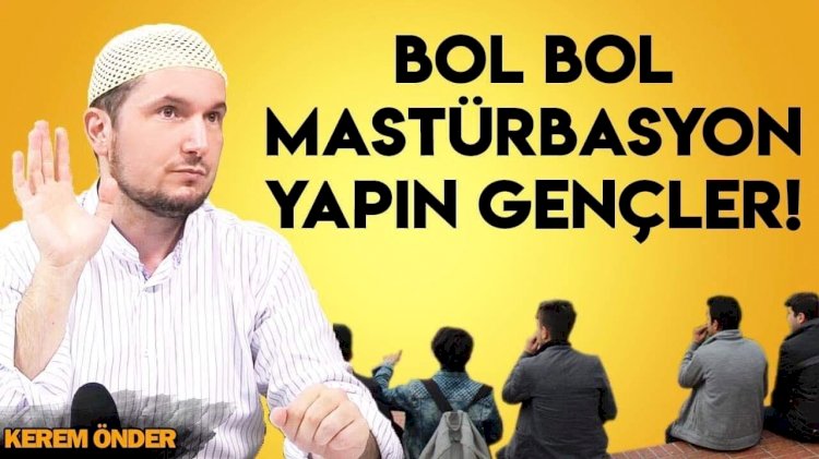 Bol Bol Mastürbasyon Yapın Gençler(!)